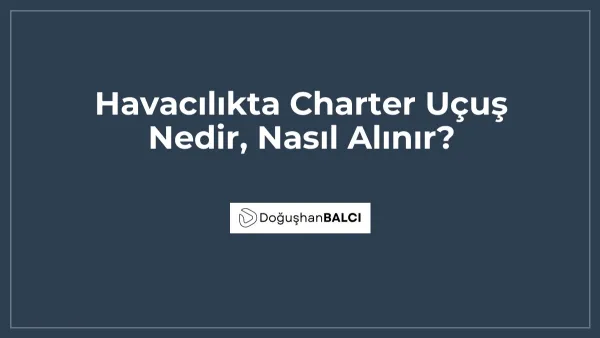 Havacılıkta Charter Uçuş Nedir, Nasıl Alınır?
