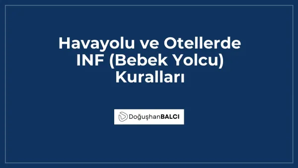 Havayolu ve Otellerde INF (Bebek Yolcu) Kuralları