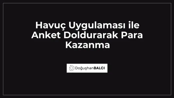 Havuç Uygulaması ile Anket Doldurarak Para Kazanma
