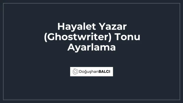 Hayalet Yazar (Ghostwriter) Tonu Ayarlama