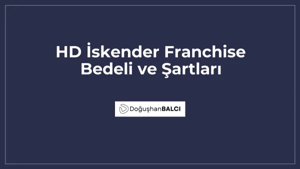 HD İskender Franchise Bedeli ve Şartları