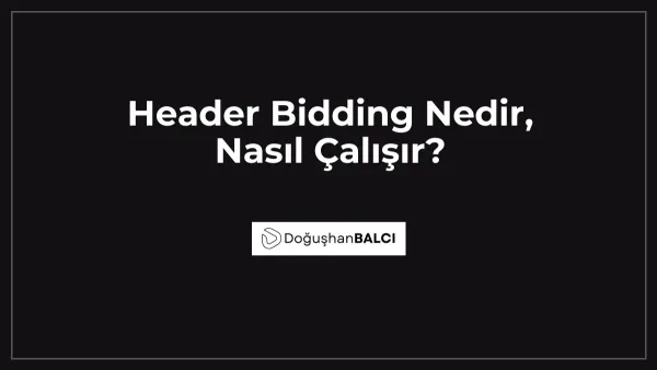 Header Bidding Nedir, Nasıl Çalışır?
