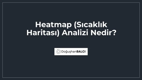 Heatmap (Sıcaklık Haritası) Analizi Nedir?