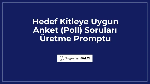 Hedef Kitleye Uygun Anket (Poll) Soruları Üretme Promptu