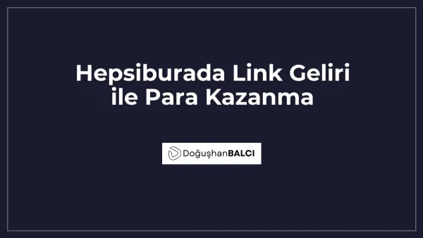 Hepsiburada Link Geliri ile Para Kazanma