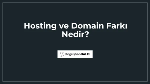 Hosting ve Domain Farkı Nedir?