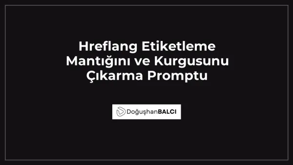Hreflang Etiketleme Mantığını ve Kurgusunu Çıkarma Promptu