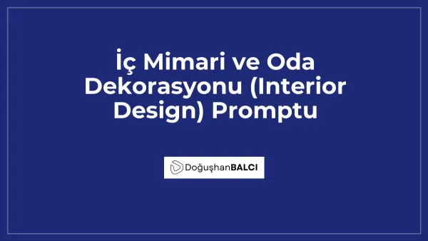 İç Mimari ve Oda Dekorasyonu (Interior Design) Promptu