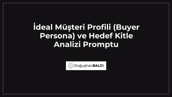 İdeal Müşteri Profili (Buyer Persona) ve Hedef Kitle Analizi Promptu