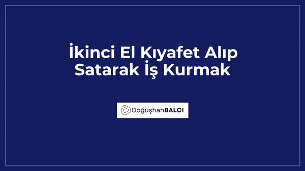 İkinci El Kıyafet Alıp Satarak İş Kurmak