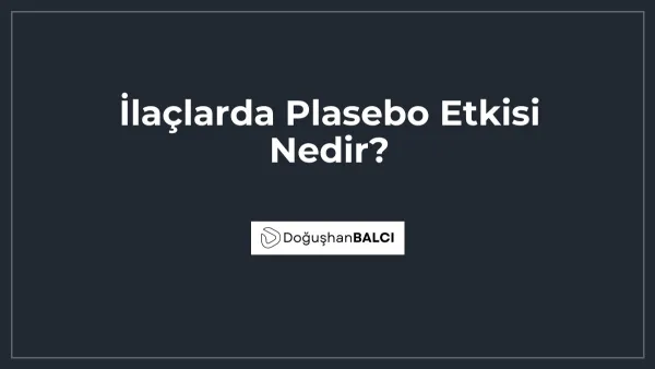 İlaçlarda Plasebo Etkisi Nedir?