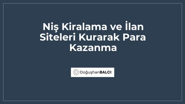 Niş Kiralama ve İlan Siteleri Kurarak Para Kazanma