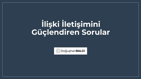 İlişki İletişimini Güçlendiren Sorular