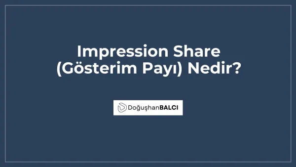 Impression Share (Gösterim Payı) Nedir?