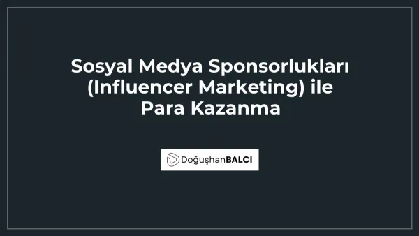 Sosyal Medya Sponsorlukları (Influencer Marketing) ile Para Kazanma
