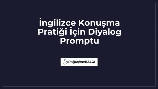 İngilizce Konuşma Pratiği İçin Diyalog Promptu
