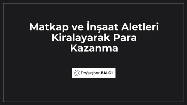 Matkap ve İnşaat Aletleri Kiralayarak Para Kazanma