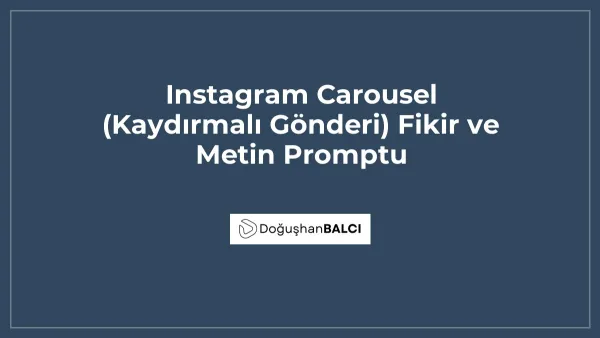 Instagram Carousel (Kaydırmalı Gönderi) Fikir ve Metin Promptu