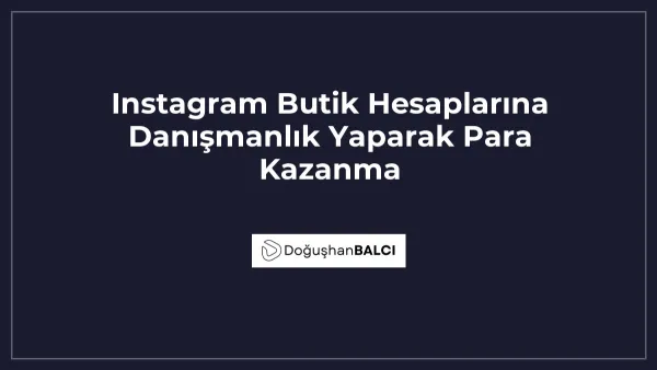 Instagram Butik Hesaplarına Danışmanlık Yaparak Para Kazanma