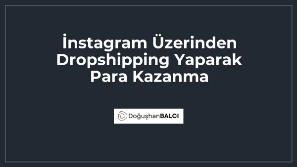 İnstagram Üzerinden Dropshipping Yaparak Para Kazanma