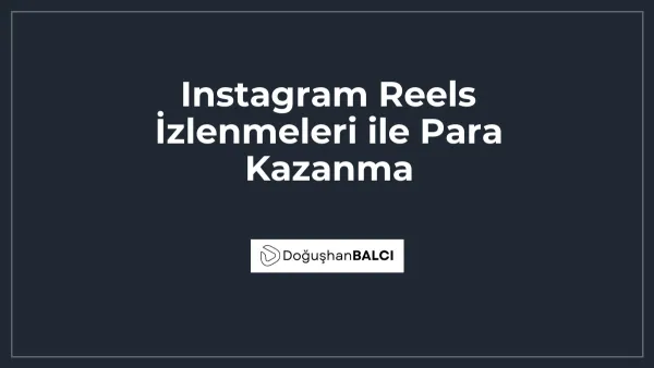 Instagram Reels İzlenmeleri ile Para Kazanma