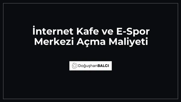 İnternet Kafe ve E-Spor Merkezi Açma Maliyeti