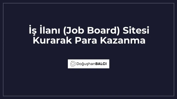 İş İlanı (Job Board) Sitesi Kurarak Para Kazanma