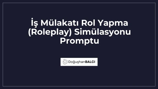 İş Mülakatı Rol Yapma (Roleplay) Simülasyonu Promptu