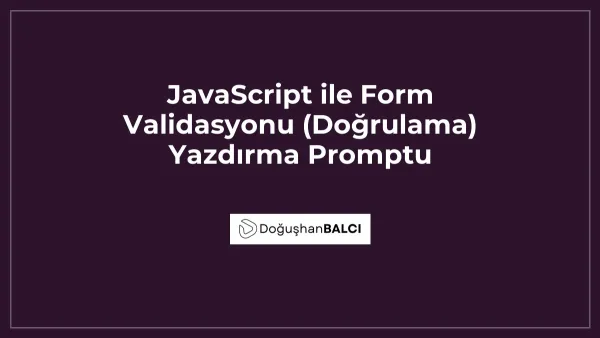 JavaScript ile Form Validasyonu (Doğrulama) Yazdırma Promptu