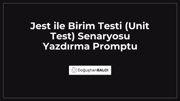 Jest ile Birim Testi (Unit Test) Senaryosu Yazdırma Promptu