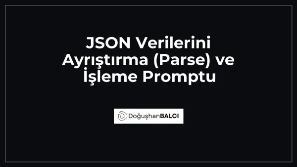 JSON Verilerini Ayrıştırma (Parse) ve İşleme Promptu
