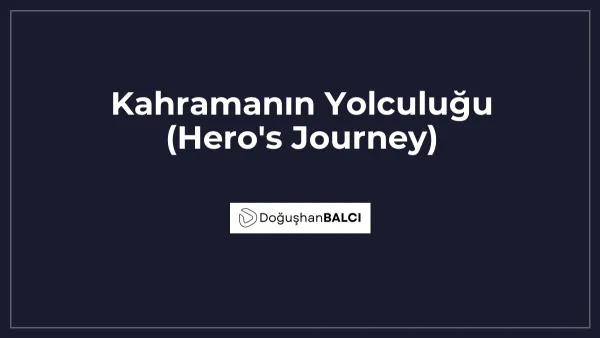 Kahramanın Yolculuğu (Hero's Journey)