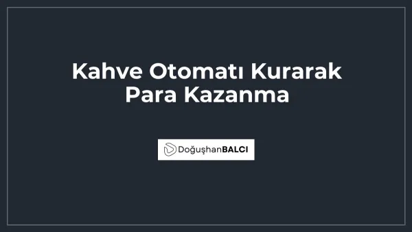 Kahve Otomatı Kurarak Para Kazanma