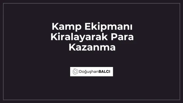 Kamp Ekipmanı Kiralayarak Para Kazanma