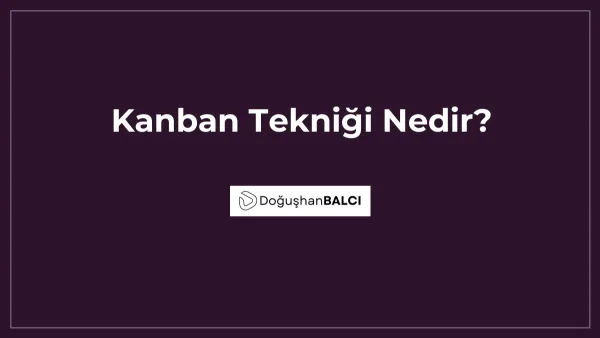 Kanban Tekniği Nedir?