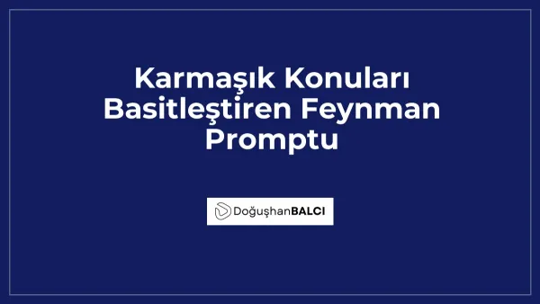 Karmaşık Konuları Basitleştiren Feynman Promptu