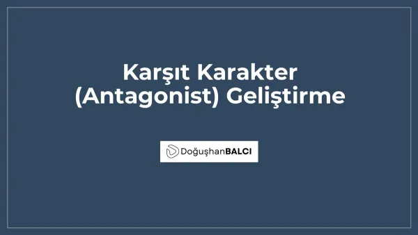 Karşıt Karakter (Antagonist) Geliştirme