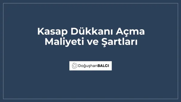 Kasap Dükkanı Açma Maliyeti ve Şartları
