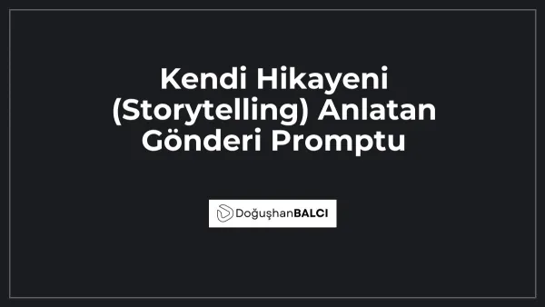 Kendi Hikayeni (Storytelling) Anlatan Gönderi Promptu