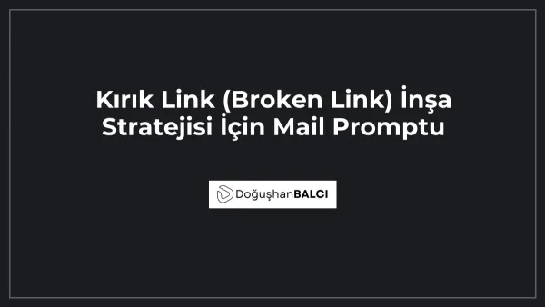Kırık Link (Broken Link) İnşa Stratejisi İçin Mail Promptu