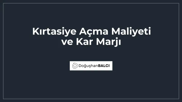 Kırtasiye Açma Maliyeti ve Kar Marjı
