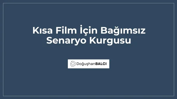 Kısa Film İçin Bağımsız Senaryo Kurgusu