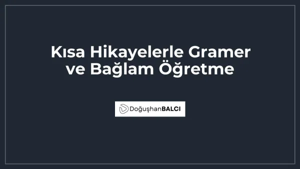 Kısa Hikayelerle Gramer ve Bağlam Öğretme