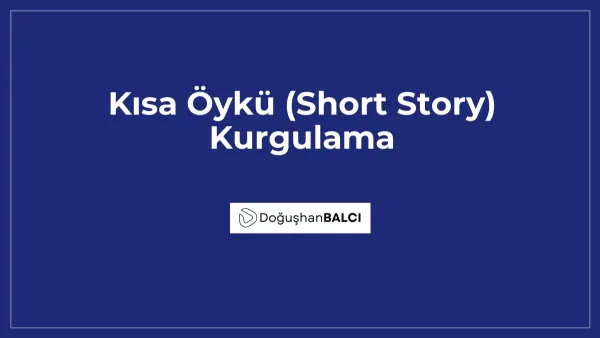 Kısa Öykü (Short Story) Kurgulama