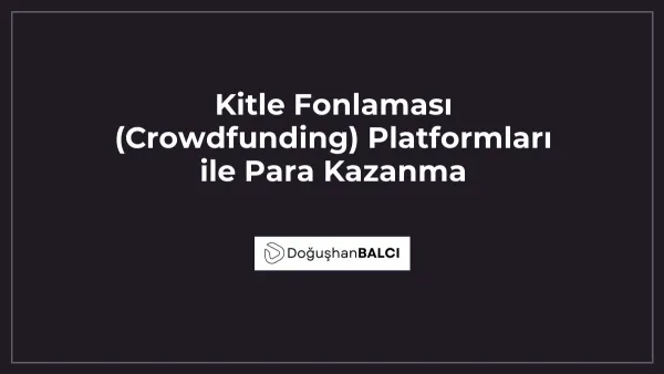 Kitle Fonlaması (Crowdfunding) Platformları ile Para Kazanma