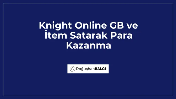 Knight Online GB ve İtem Satarak Para Kazanma