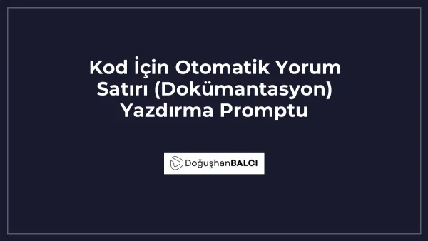 Kod İçin Otomatik Yorum Satırı (Dokümantasyon) Yazdırma Promptu