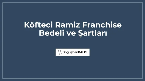 Köfteci Ramiz Franchise Bedeli ve Şartları
