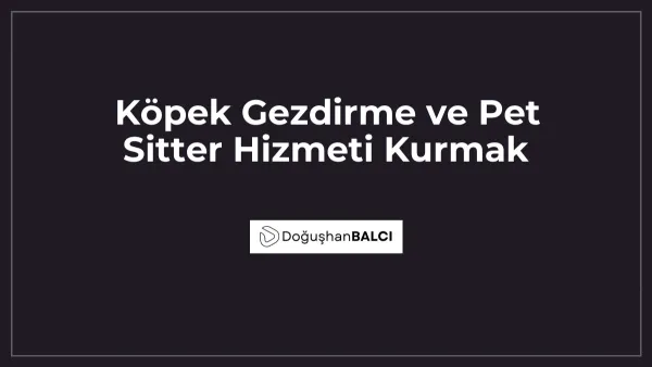 Köpek Gezdirme ve Pet Sitter Hizmeti Kurmak