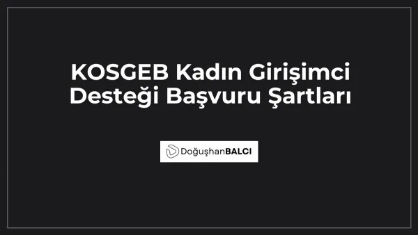 KOSGEB Kadın Girişimci Desteği Başvuru Şartları